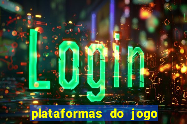 plataformas do jogo do tigrinho